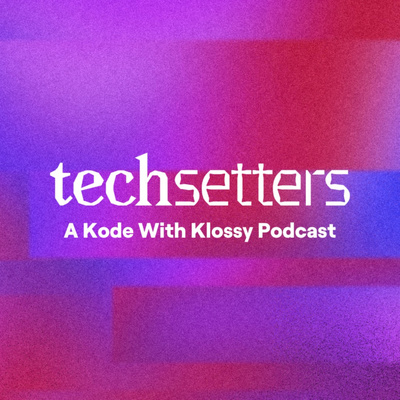 techsetters: A Kode with Klossy Podcast